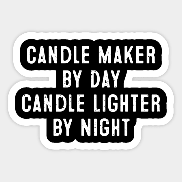 Candle Maker by Day, Candle Lighter by Night Sticker by trendynoize